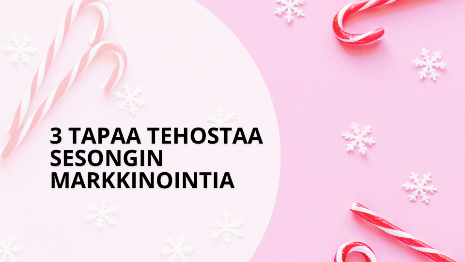 3 tapaa tehostaa sesongin markkinointia